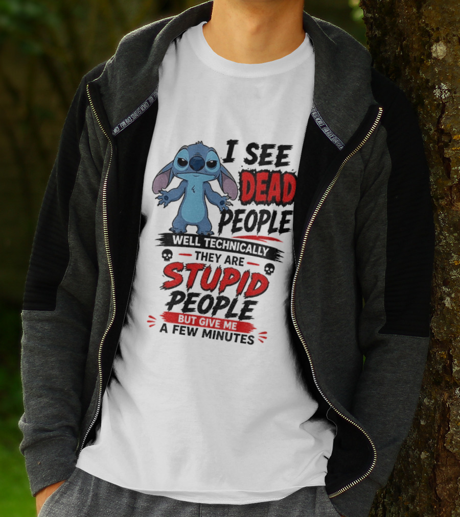 Stitch I See Dead People Well Technically They Are Stupid A Few Minutes T-Shirt