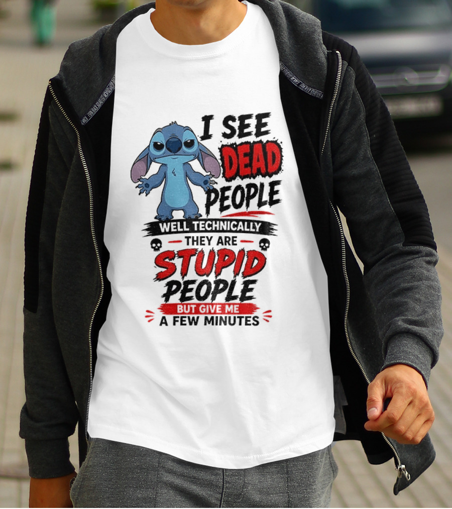 Stitch I See Dead People Well Technically They Are Stupid A Few Minutes T-Shirt