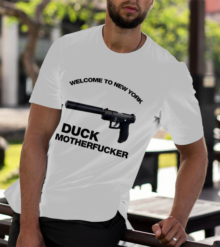 Welcome To New York Duck Motherfucker Gun Silencer T-Shirt