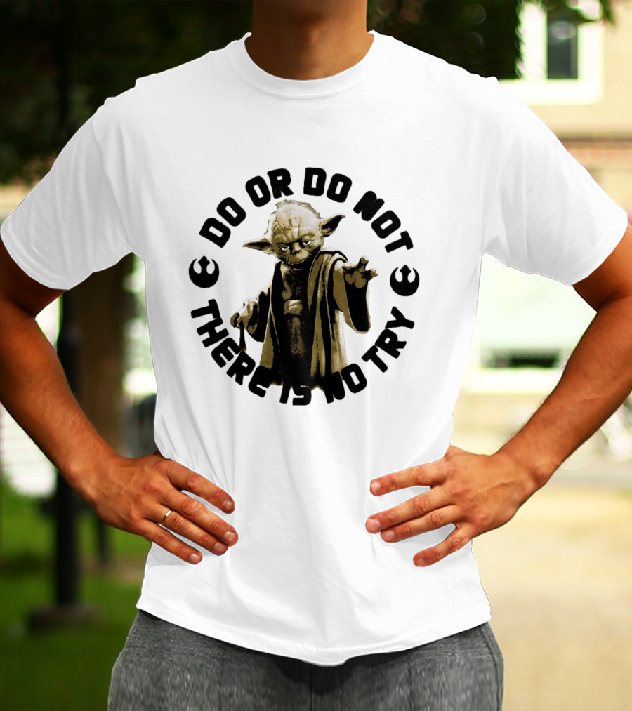 Yoda Star Wars Do Or Do Not There Is No Try T-Shirt