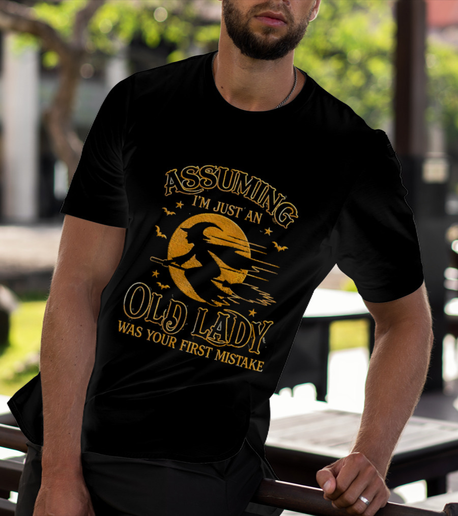Assuming I'm Just An Old Lady Was Your First Mistake Witch Flying On Broom With Bats T-Shirt