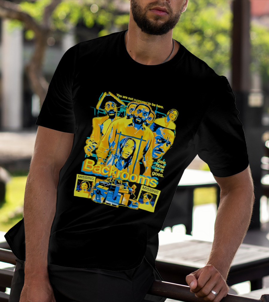 Backrooms You Are Not Supposed To Be Here Missing Person Mystery See How Far It Goes T-Shirt