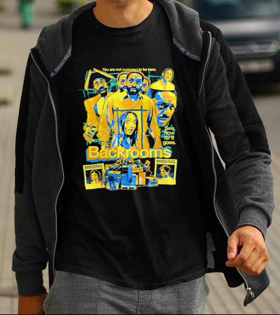 Backrooms You Are Not Supposed To Be Here Missing Person Mystery See How Far It Goes T-Shirt