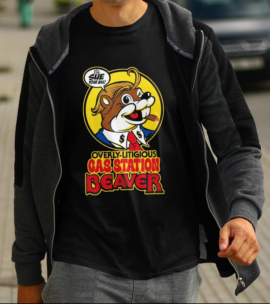 I'll Sue Your Ass Overly Litigious Gas Station T-Shirt