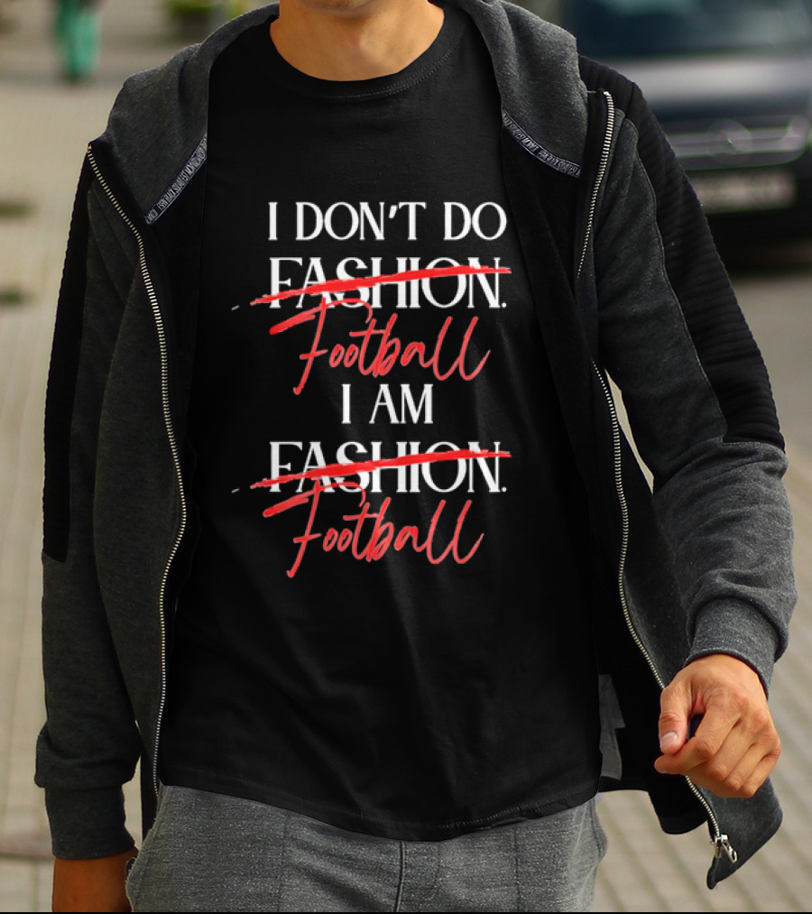 I Don't Do Fashion Football I Am Fashion Football Red Brush Script T-Shirt