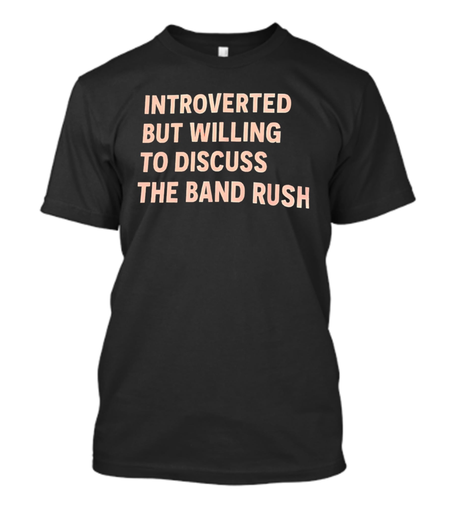 Introverted But Willing To Discuss The Band Rush Fan T-Shirt