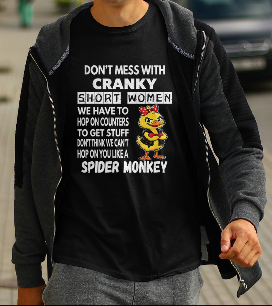 Cranky Short Women Don't Mess Hop On Counters Spider Monkey Duck T-Shirt