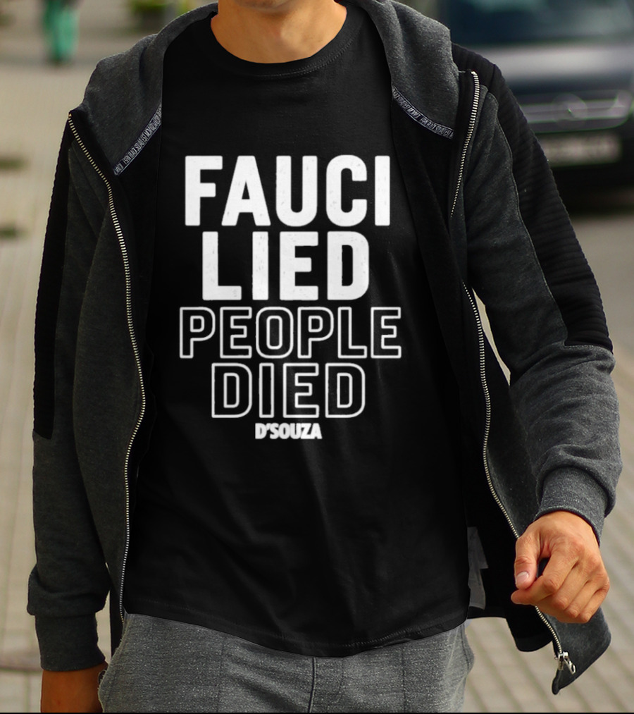 Fauci Lied People Died D'Souza T-Shirt