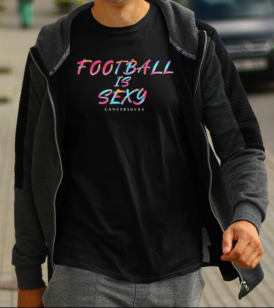 Football Is Sexy Cancer Sucks Colorful Oil Paint Brushstroke Lettering T-Shirt