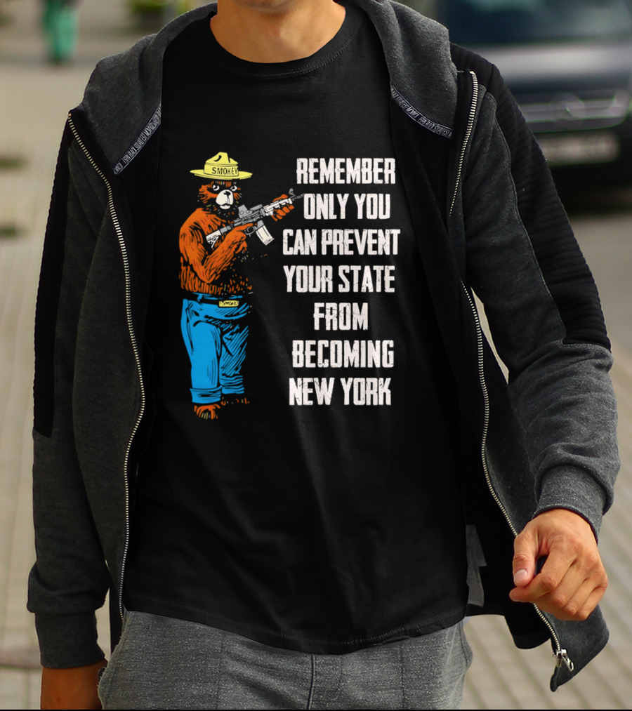 Remember Only You Can Prevent Your State From Becoming New York Smokey Bear Rifle T-Shirt