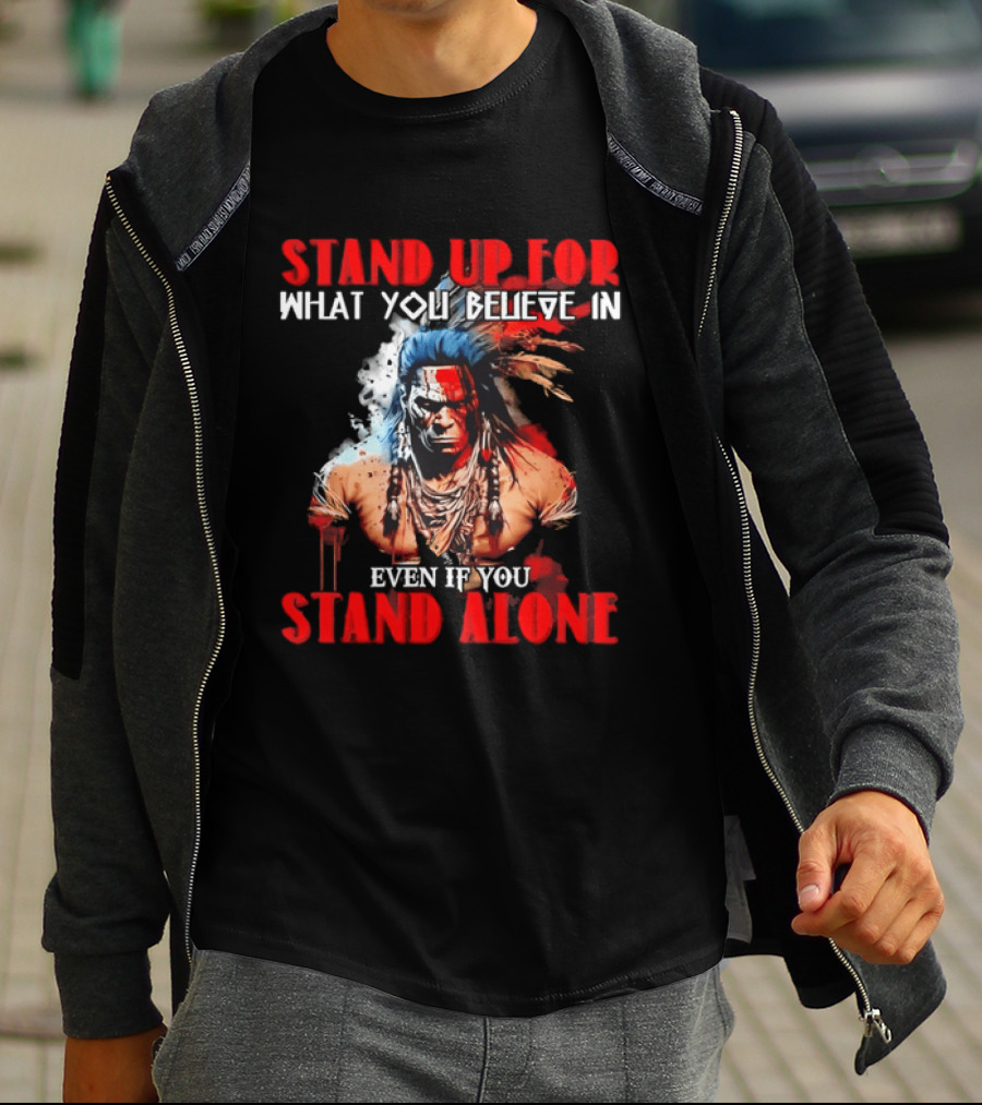 Stand Up For What You Believe In Even If You Stand Alone Face Paint Feathers T-Shirt