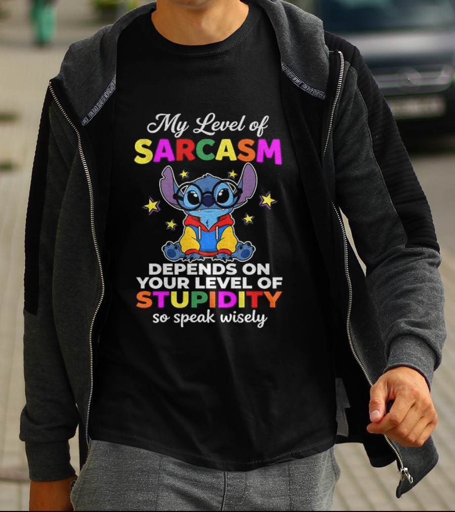 My Level Of Sarcasm Depends On Your Level Of Stupidity So Speak Wisely Stitch T-Shirt