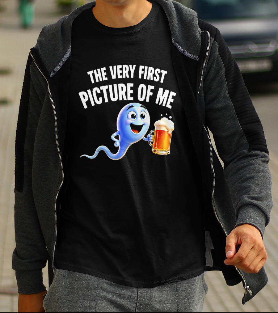 The Very First Picture Of Me Beer Drinking Sperm Joke T-Shirt