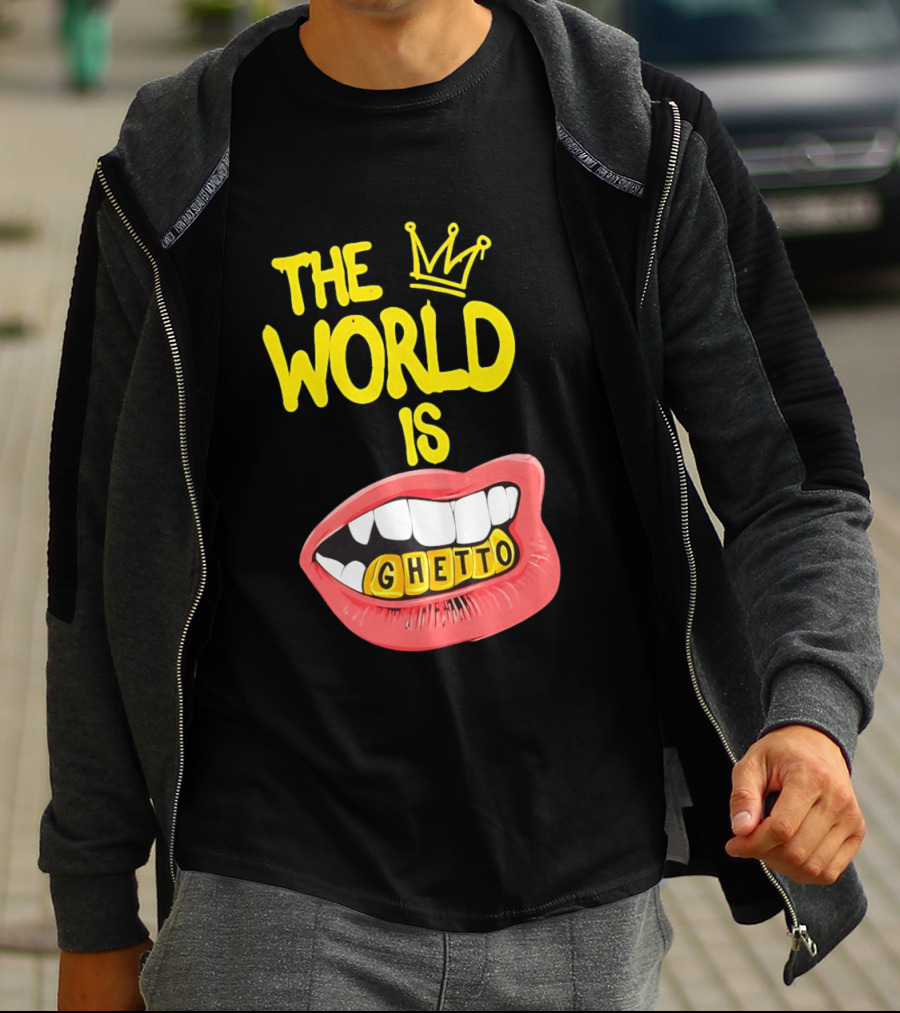 The World Is Ghetto Gold Grillz With Crown Hip Hop Culture T-Shirt