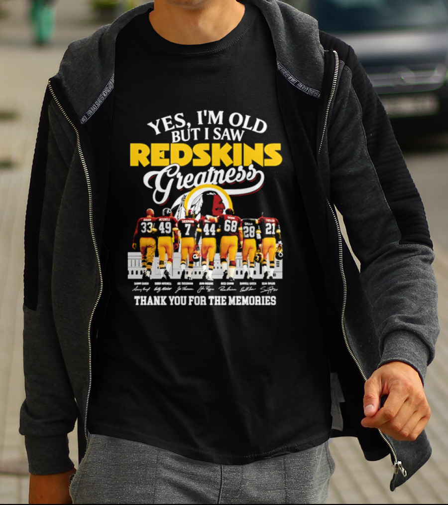 Yes I'm Old But I Saw Redskins Greatness Sammy Baugh Bobby Mitchell Riggins Jurgensen Green Rypien Theismann Allen Thank You For The Memories T-Shirt