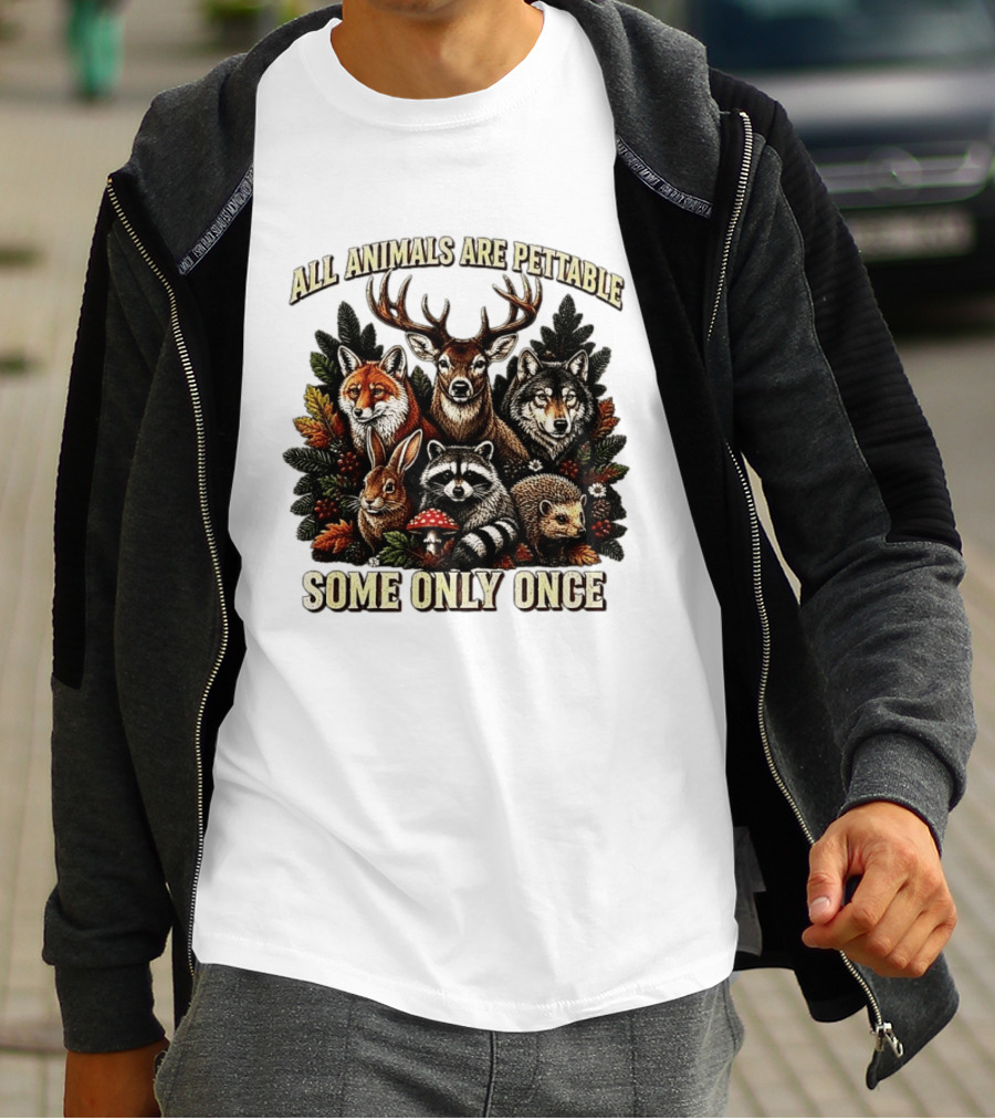 All Animals Are Pettable Some Only Once Deer Wolf Fox Raccoon Rabbit Hedgehog Forest Plants T-Shirt