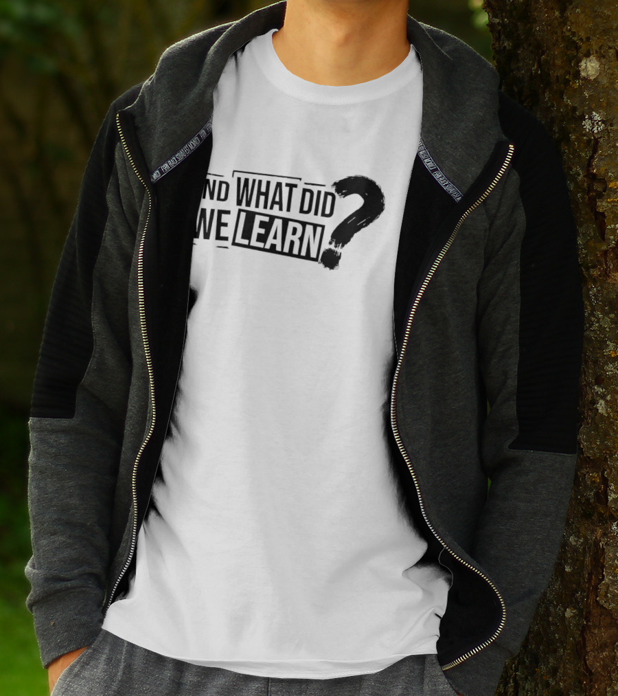 And What Did We Learn Large Brushstroke Question Mark T-Shirt