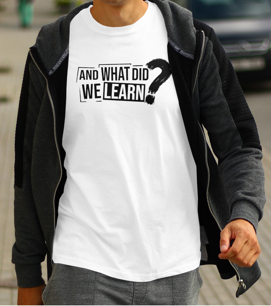 And What Did We Learn Large Brushstroke Question Mark T-Shirt