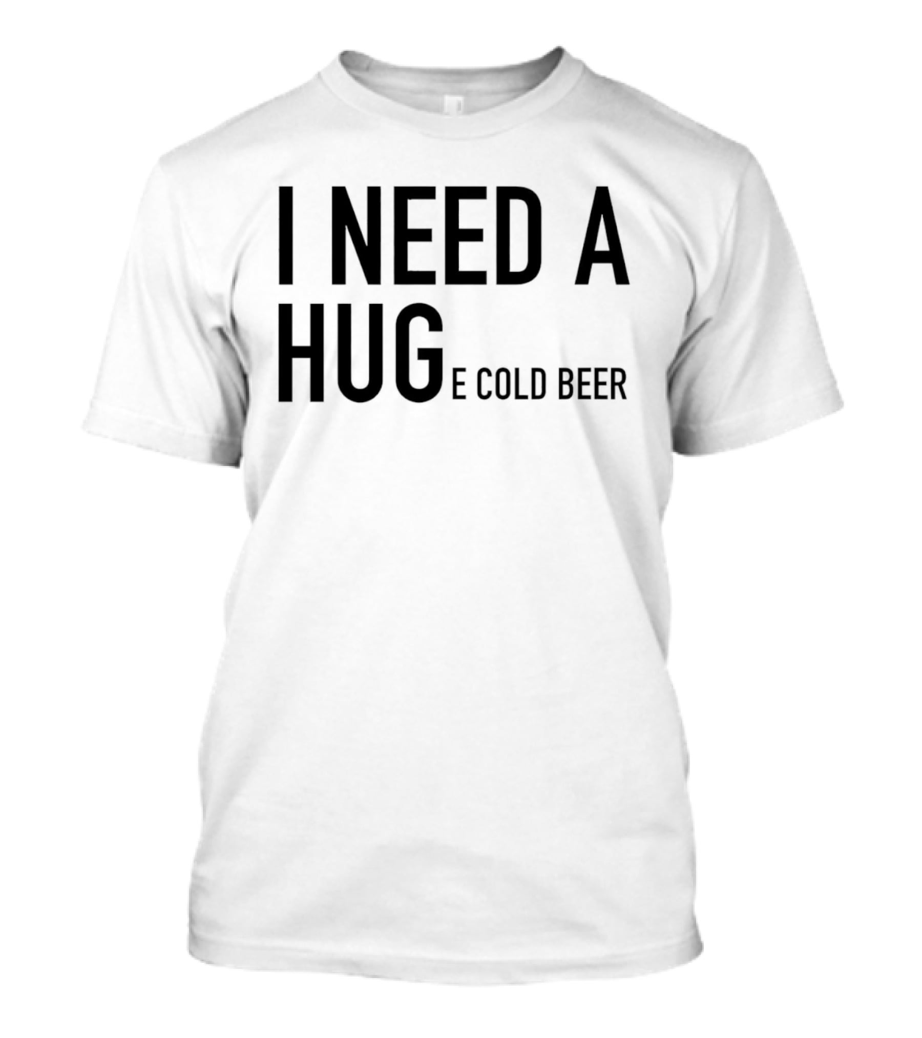 I Need A Huge Cold Beer Playful T-Shirt