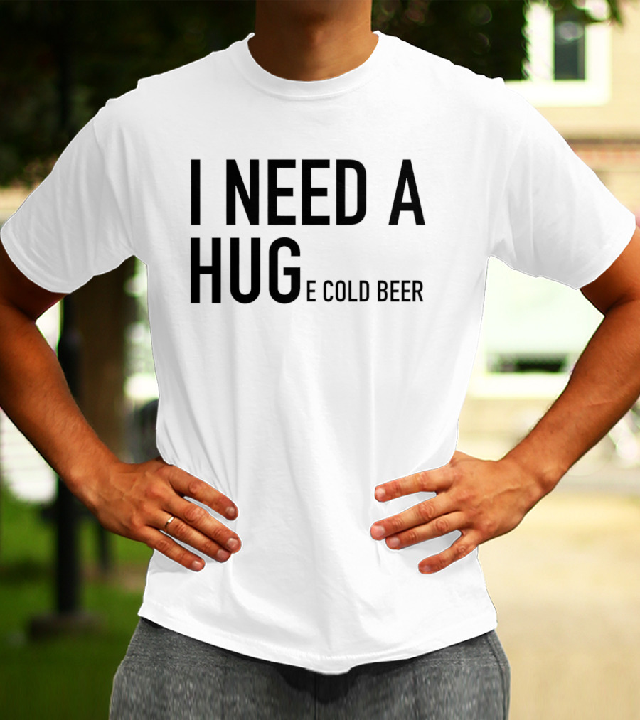 I Need A Huge Cold Beer Playful T-Shirt