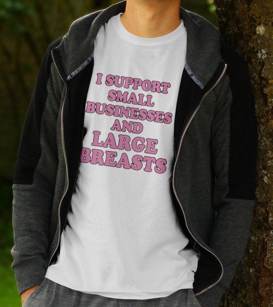 I Support Small Businesses And Large Breasts Pink Bubble T-Shirt