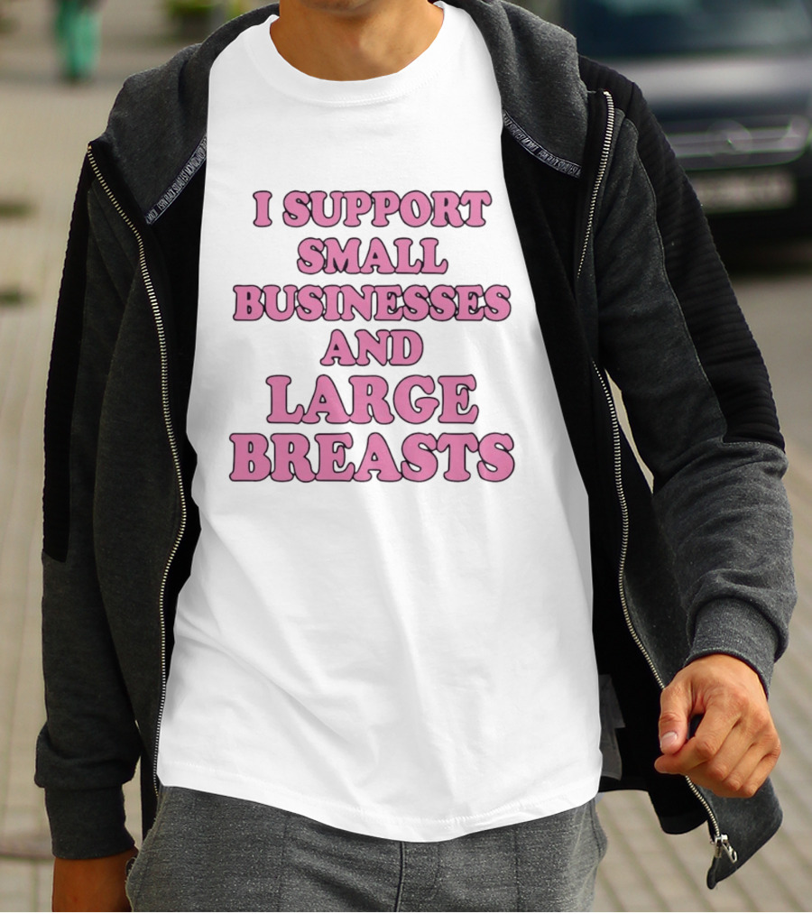 I Support Small Businesses And Large Breasts Pink Bubble T-Shirt