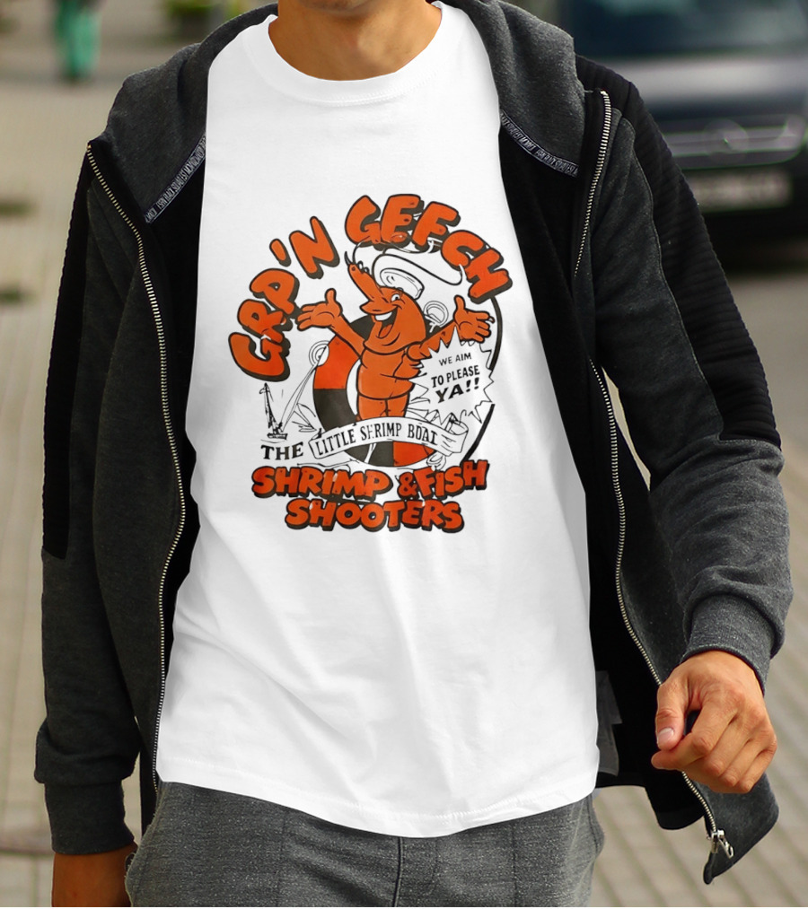 GRP'N GECH We Aim To Please Ya The Little Shrimp Boat Shrimp & Fish Shooters T-Shirt