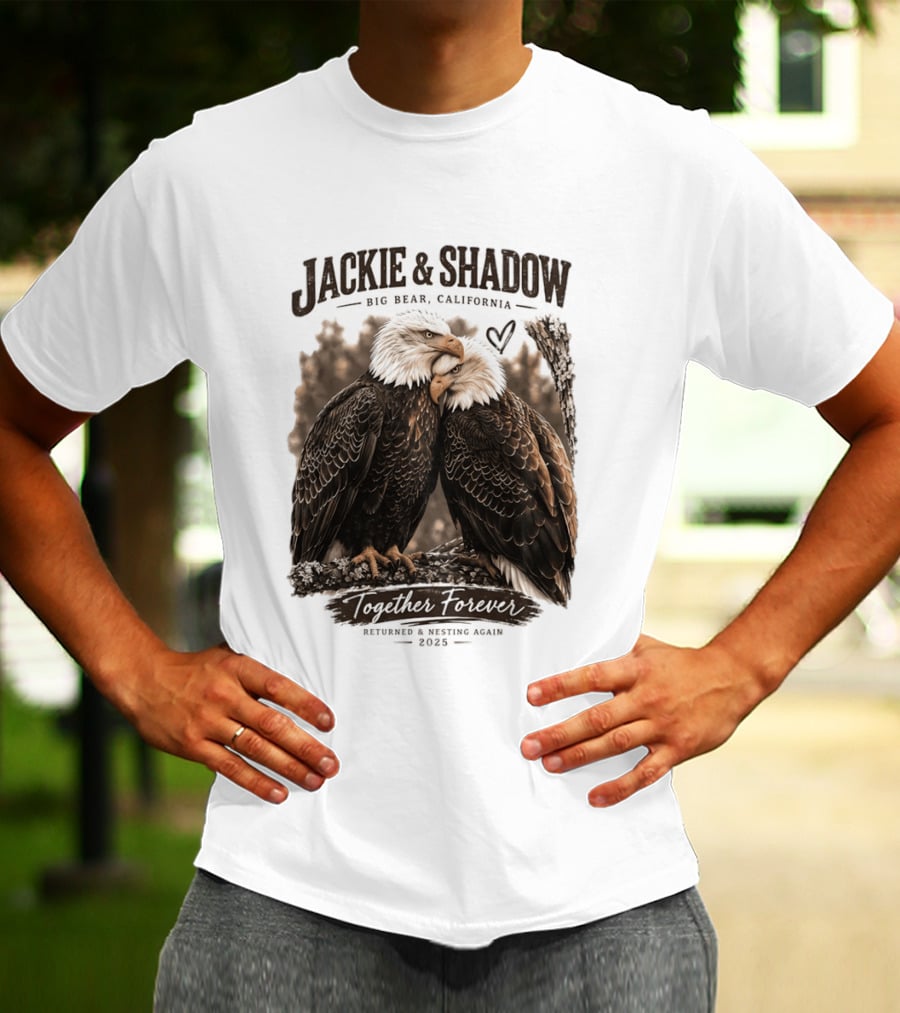 Jackie And Shadow Big Bear California Together Forever Returned And Nesting Again 2023 T-Shirt