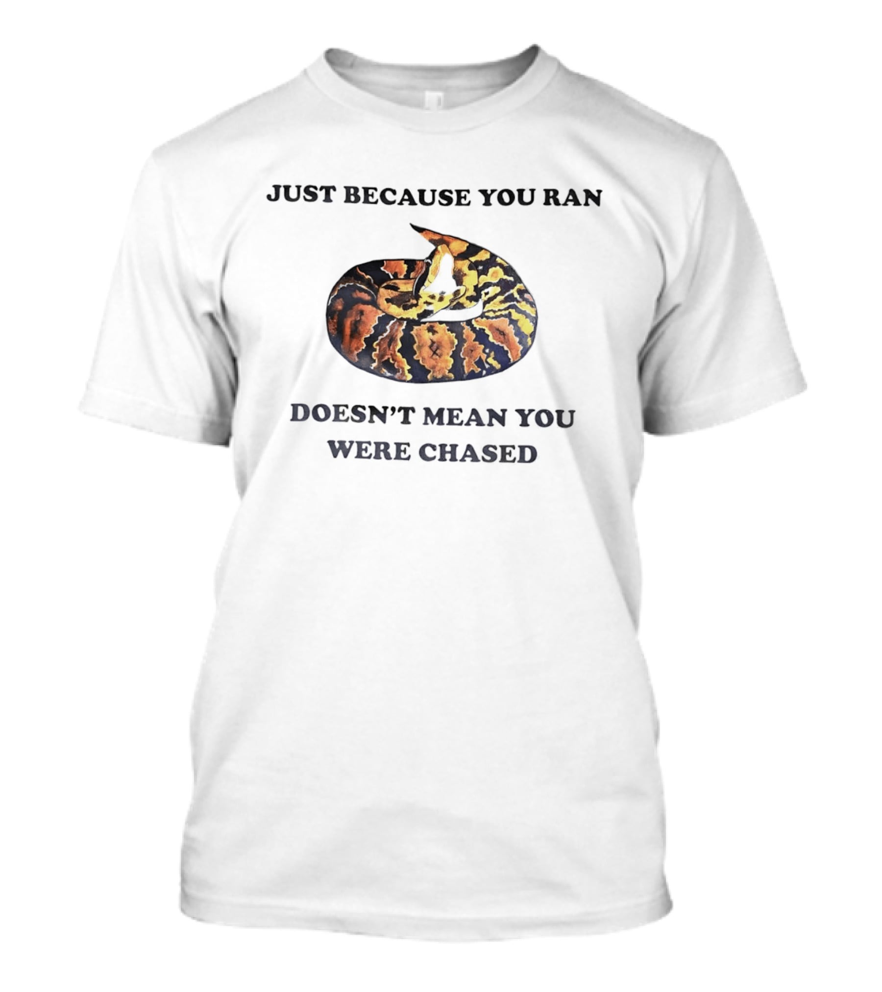 Just Because You Ran Doesn't Mean You Were Chased Coiled Ball Python T-Shirt