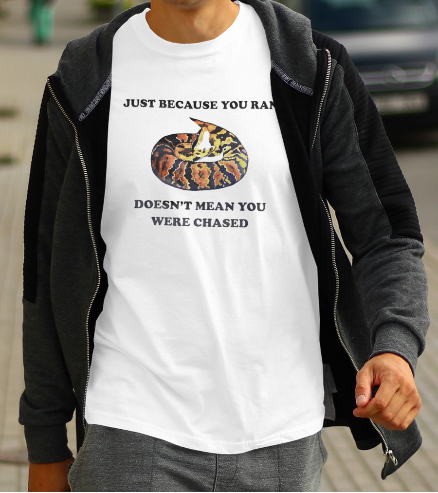Just Because You Ran Doesn't Mean You Were Chased Coiled Ball Python T-Shirt