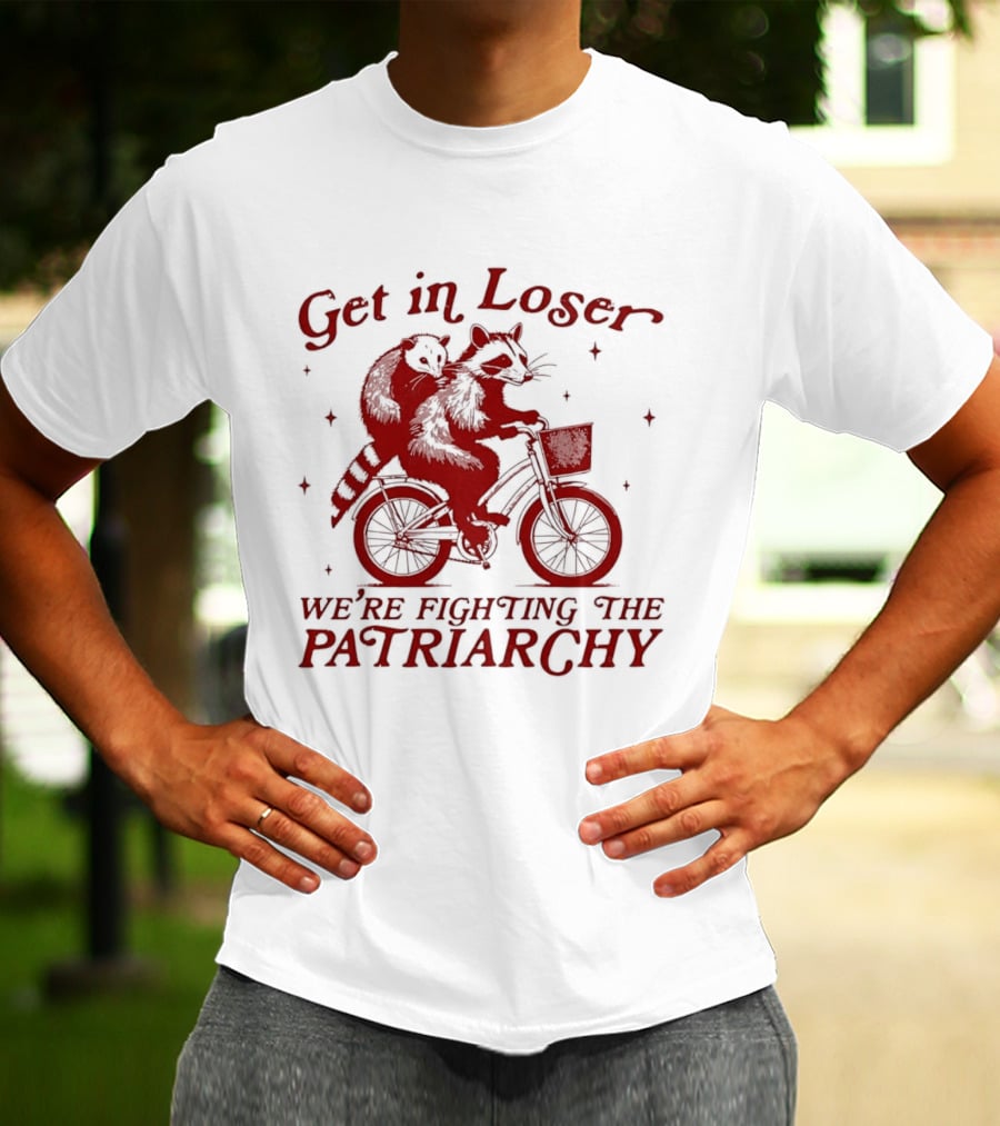 Get In Loser We're Fighting The Patriarchy Opossum Raccoon Bicycle Adventure T-Shirt