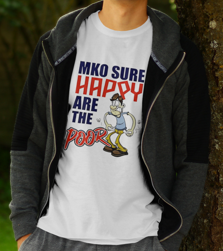 Mko Sure Happy Are The Poor Cartoon Style Man T-Shirt