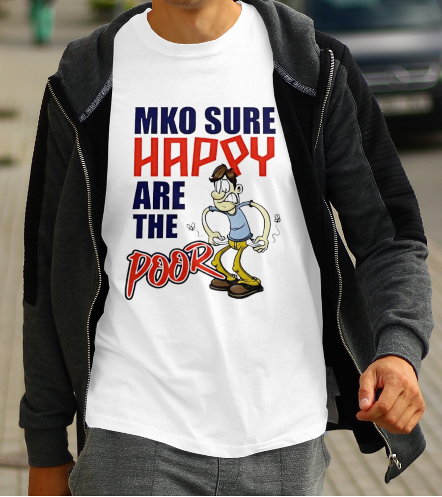 Mko Sure Happy Are The Poor Cartoon Style Man T-Shirt