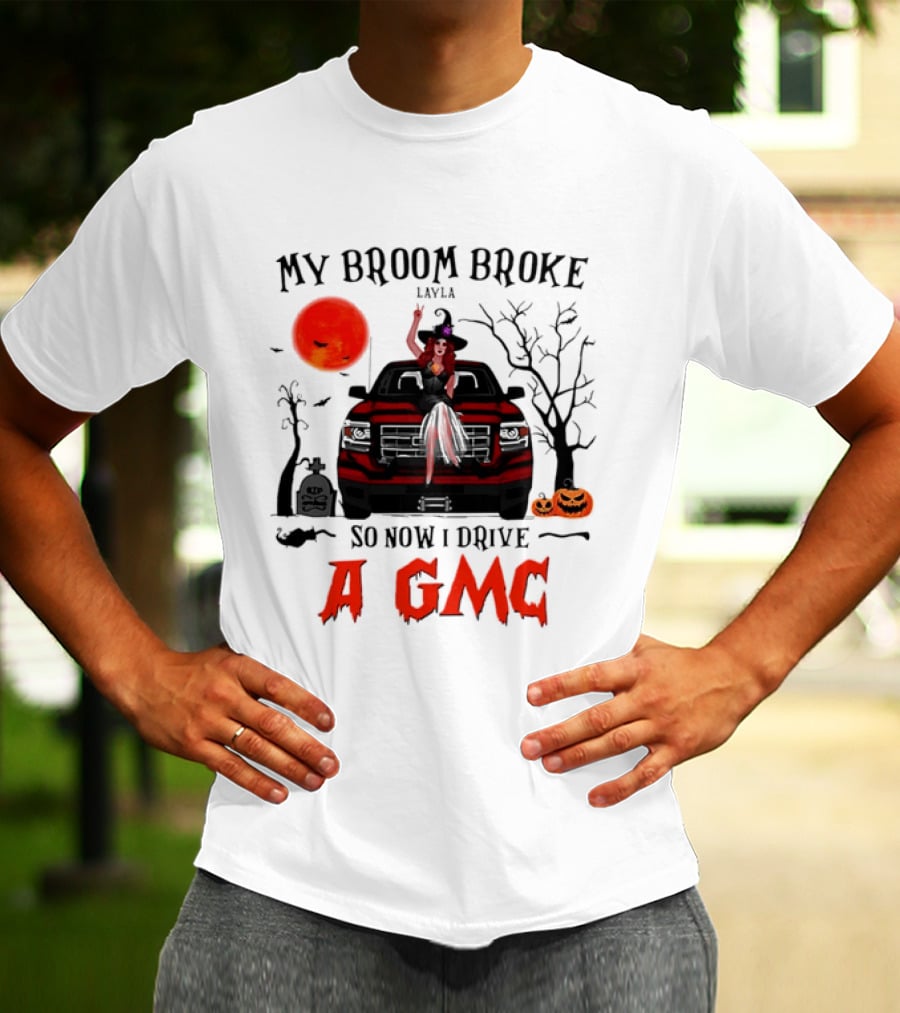 My Broom Broke So Now I Drive A GMC Layla Witch Sitting Red Truck Moon Graveyard Halloween T-Shirt
