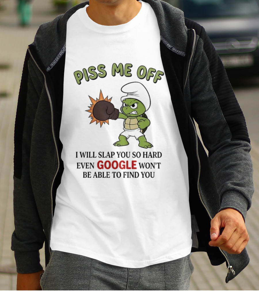 Piss Me Off I Will Slap You So Hard Even Google Won't Be Able To Find You Cartoon Turtle Boxing Glove T-Shirt