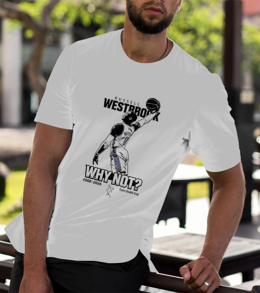 Russell Westbrook Why Not OKC Thunder Triple Double King 2008 2026 T-Shirt