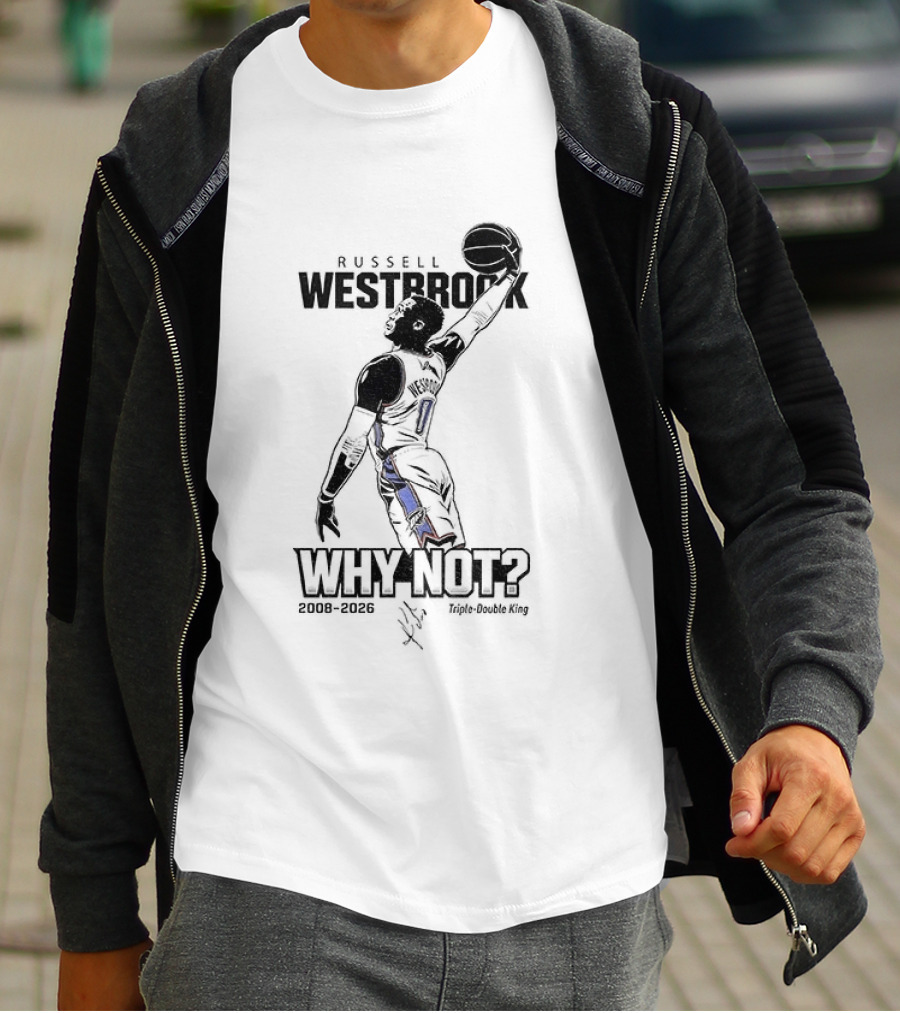 Russell Westbrook Why Not OKC Thunder Triple Double King 2008 2026 T-Shirt