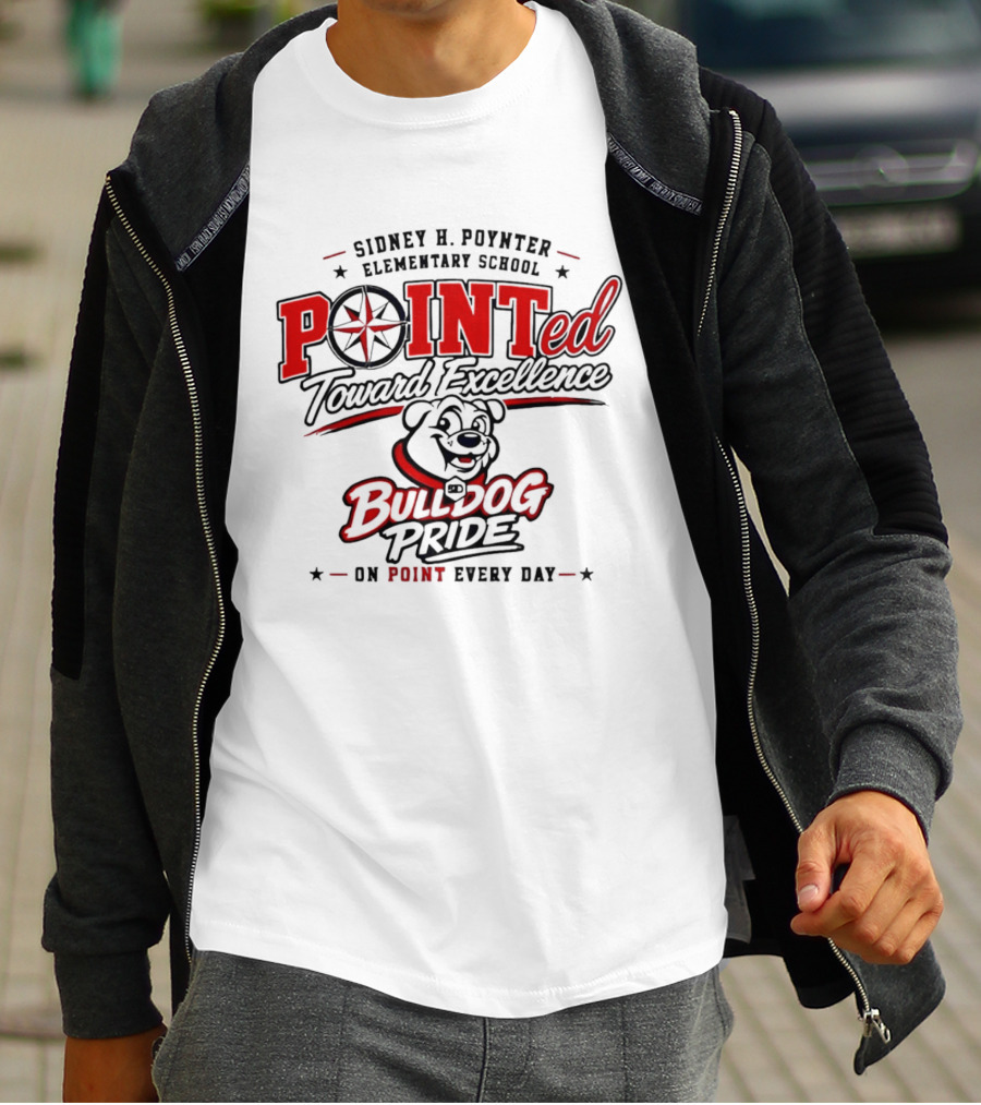 Sidney H Poynter Elementary School Pointed Toward Excellence Bulldog Pride On Point Every Day T-Shirt