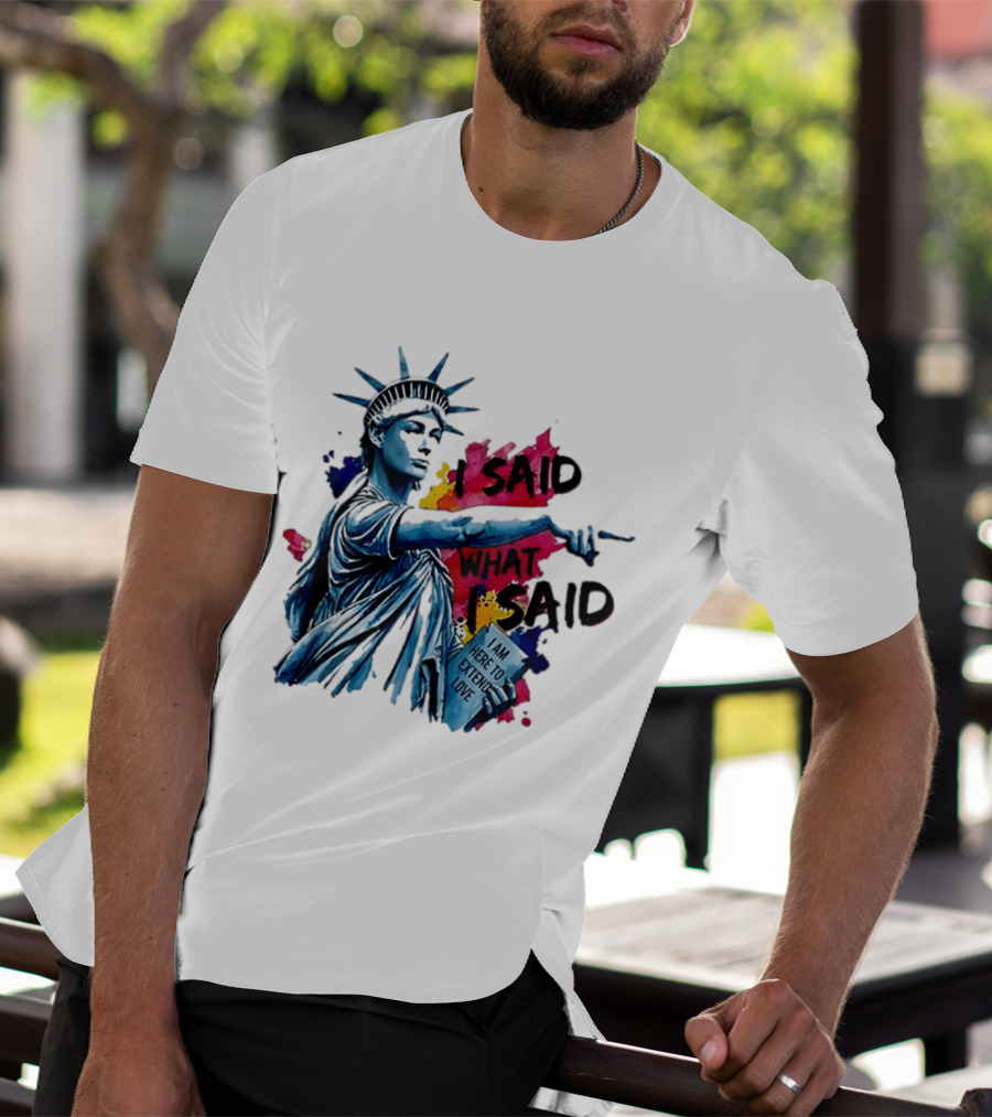 Sophie Cunningham I Said What I Said I Am Here To Extend Love Statue Of Liberty T-Shirt