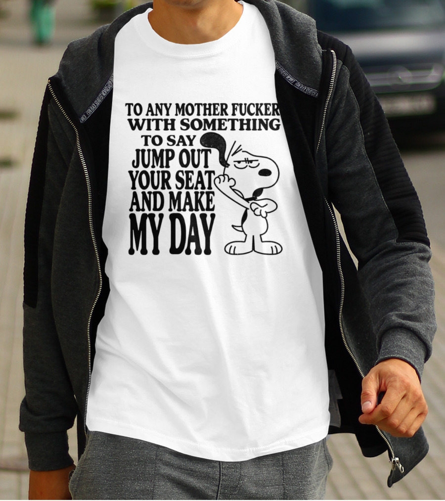 To Any Mother Fucker Jump Out Your Seat Make My Day Angry Cartoon Dog T-Shirt