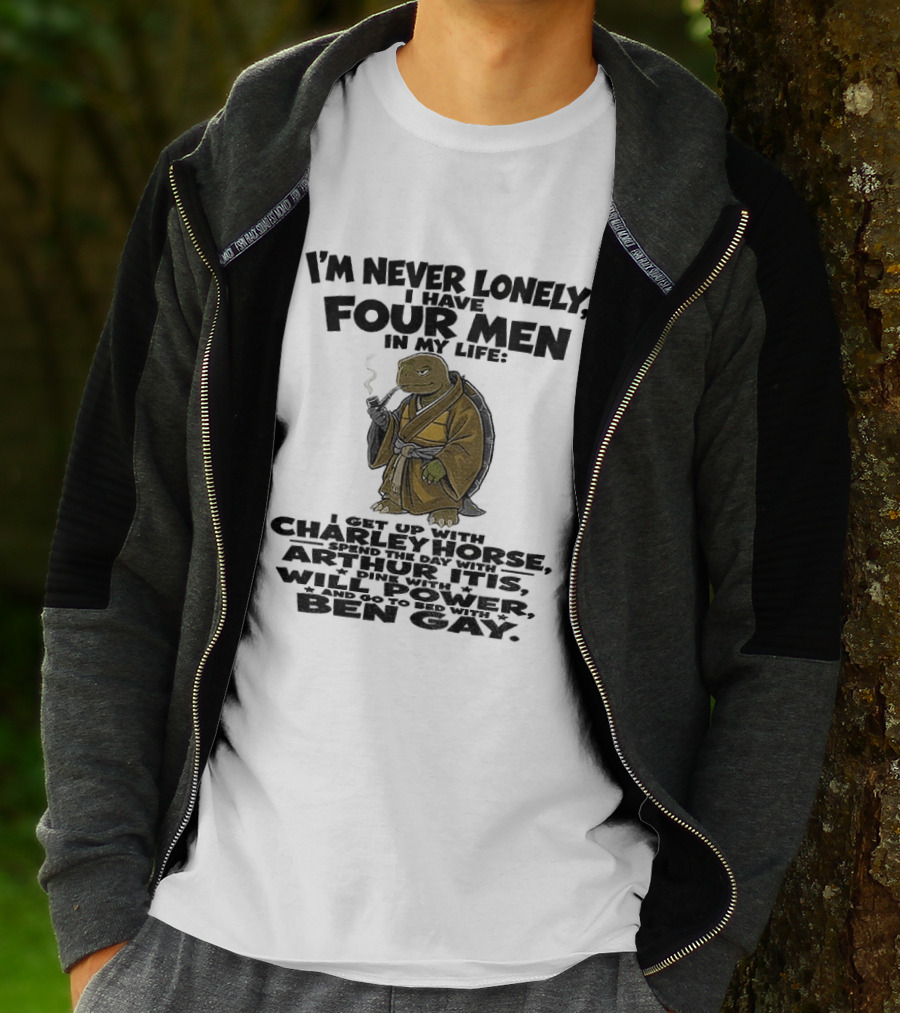 I'm Never Lonely I Have Four Men Turtle Smoking Charlie Horse Will Power Ben Gay T-Shirt