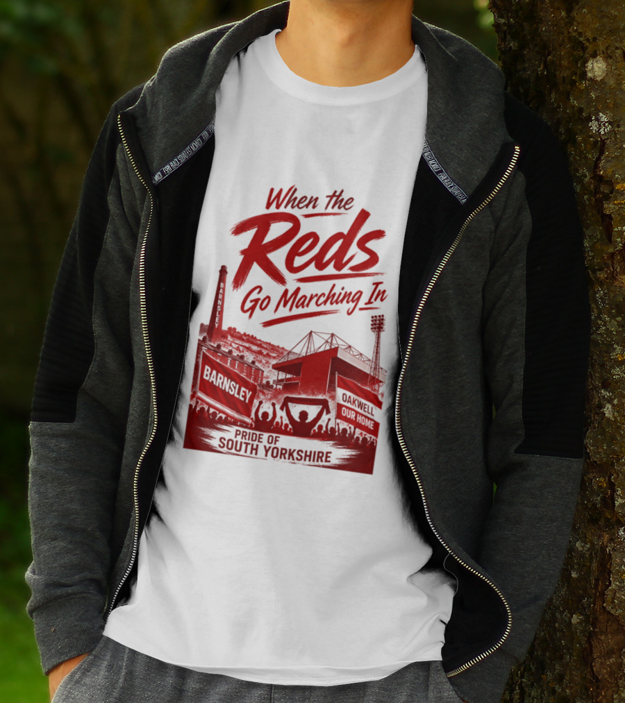 When The Reds Go Marching In Barnsley Oakwell Pride Of South Yorkshire T-Shirt