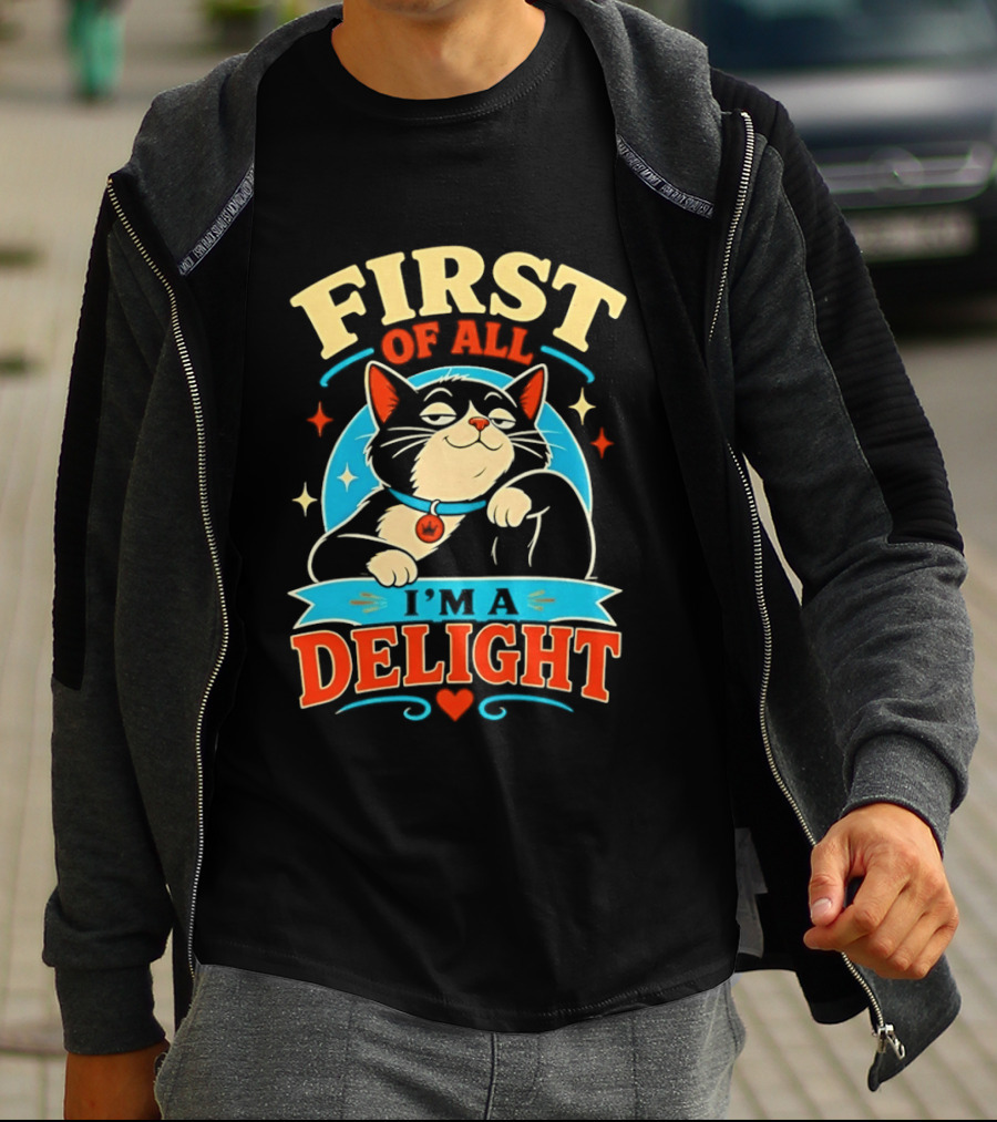 First Of All I'm A Delight Cat T-Shirt