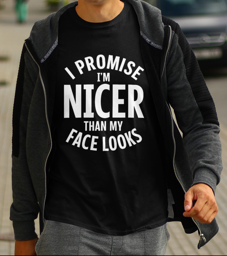 I Promise I'm Nicer Than My Face Looks Arched White T-Shirt