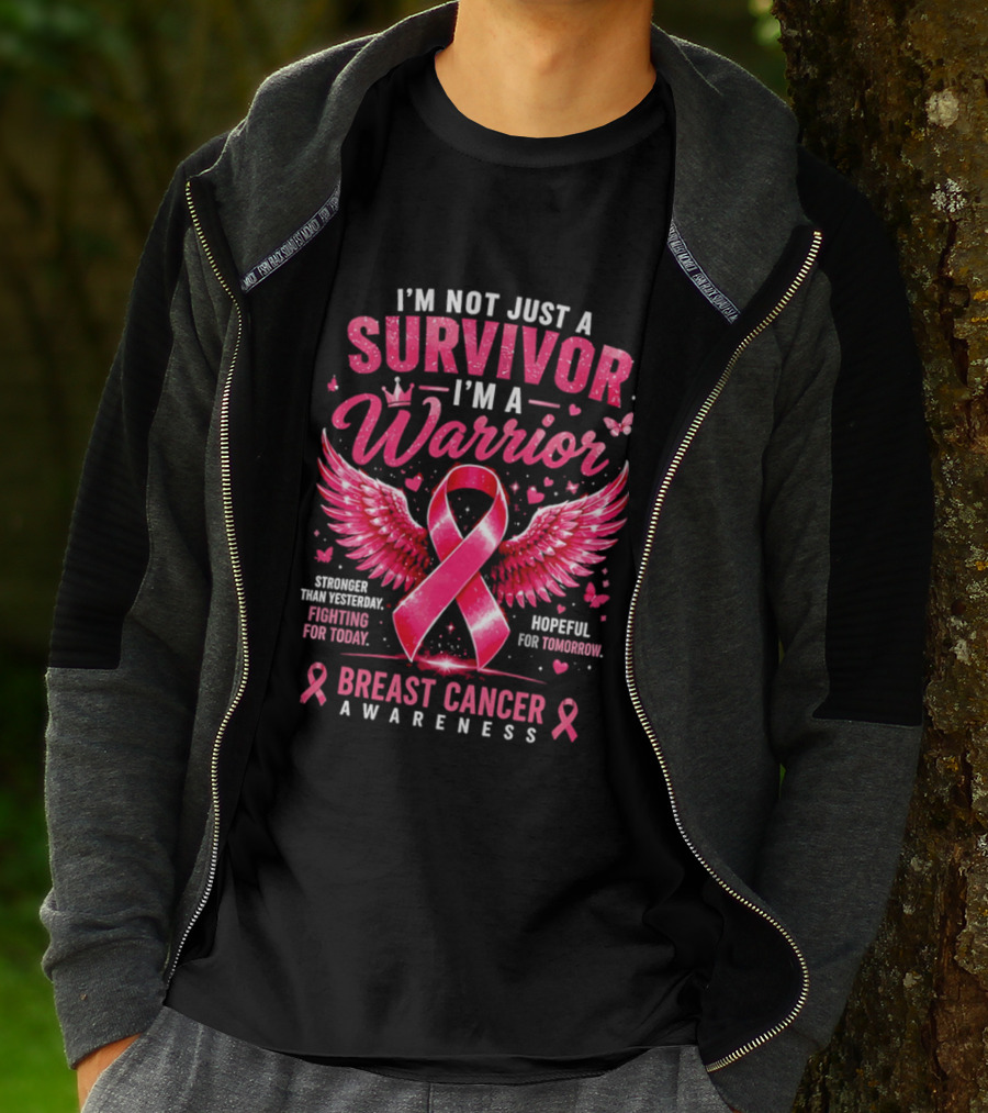 I'm Not Just A Survivor I'm A Warrior Stronger Than Yesterday Fighting For Today Hopeful For Tomorrow Breast Cancer Awareness T-Shirt