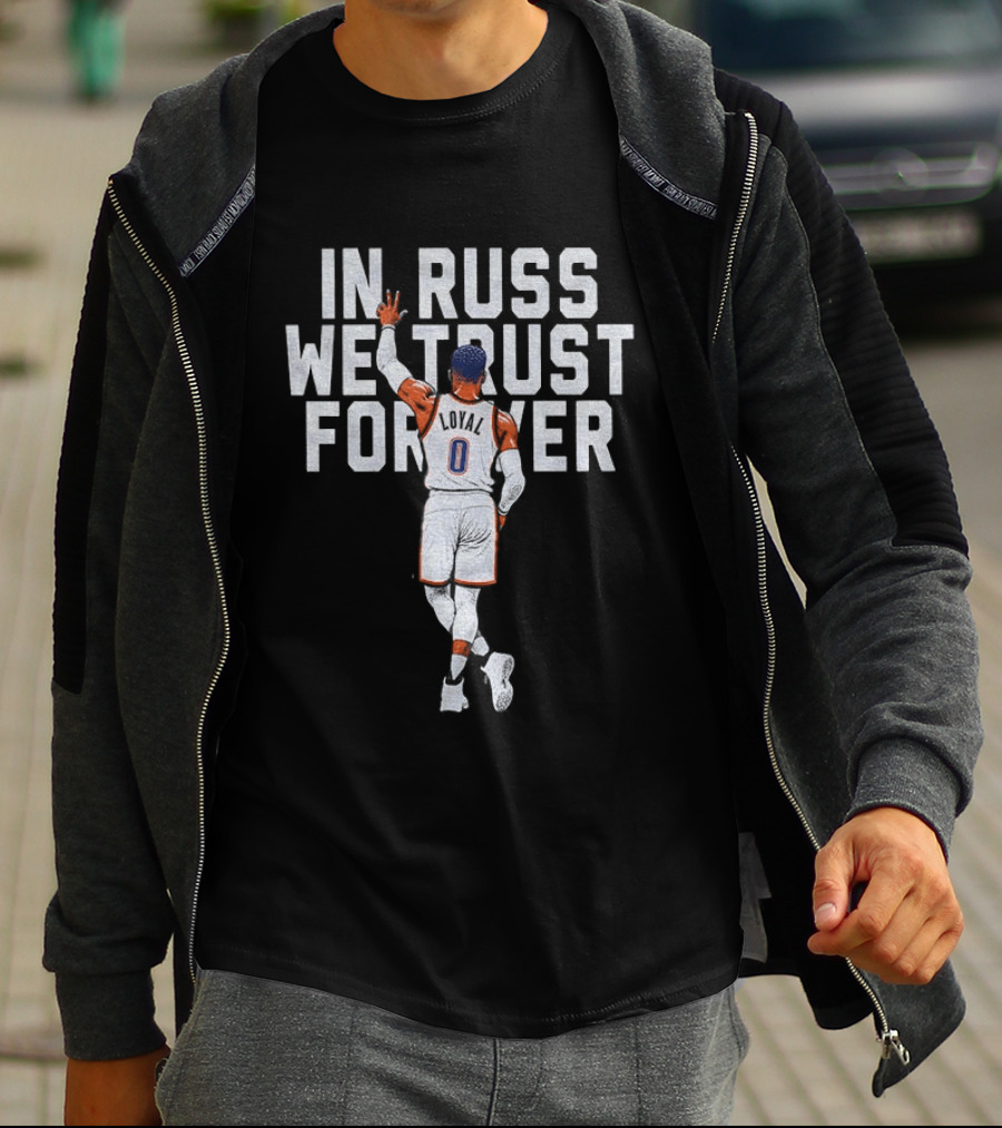 Russell Westbrook In Russ We Trust Forever T-Shirt