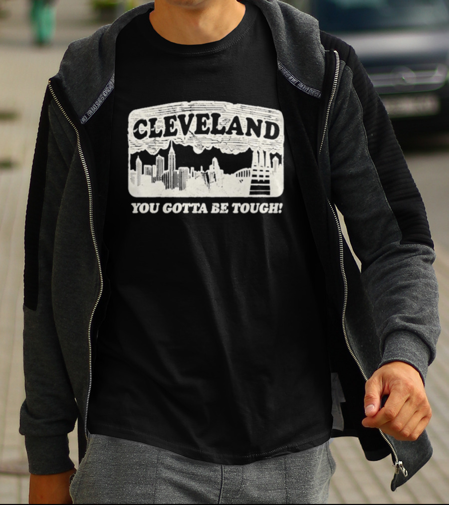 Cleveland Skyline You Gotta Be Tough T-Shirt