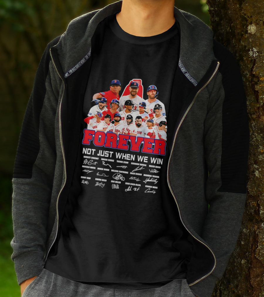 Forever Not Just When We Win Boston Red Sox Team Signatures T-Shirt