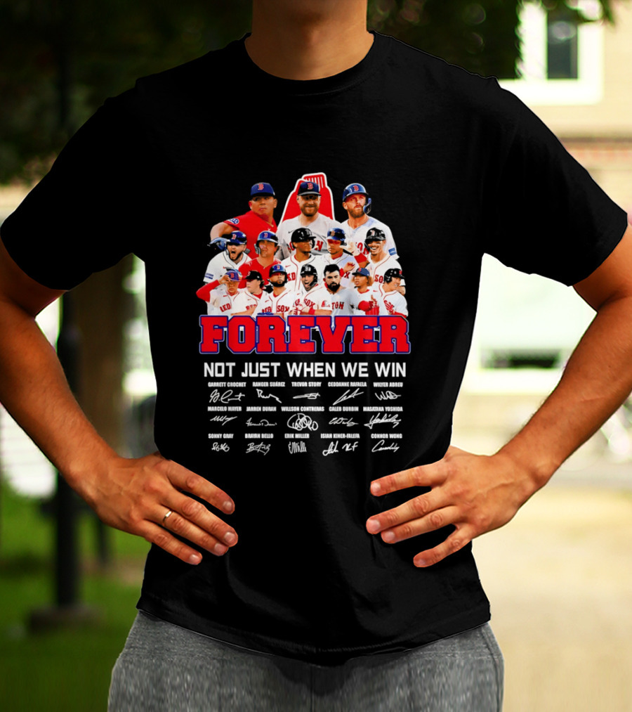 Forever Not Just When We Win Boston Red Sox Team Signatures T-Shirt