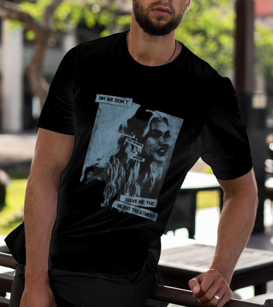 Freya Skye Music Oh We Don't Talk Anymore Gave Me The Silent Treatment T-Shirt